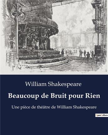 Couverture du livre « Beaucoup de Bruit pour Rien : Une pièce de théâtre de William Shakespeare » de William Shakespeare aux éditions Culturea