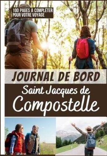 Couverture du livre « Journal de bord saint jacques de compostelle 100 pages a completer pour votre voyage - livre de vo » de  aux éditions Gravier Jonathan