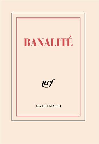 Couverture du livre « Banalité » de Collectif Gallimard aux éditions Gallimard