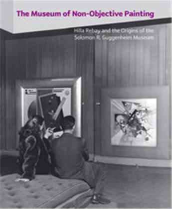 Couverture du livre « The museum of non-objective painting - hilla rebay and the origins of the solomon r. guggenheim muse » de Vail/Bashkoff aux éditions Guggenheim