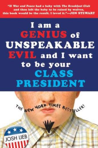 Couverture du livre « I am a Genius of Unspeakable Evil and I Want to Be Your Class Presiden » de Lieb Josh aux éditions Penguin Group Us