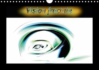 Couverture du livre « Vision fractale calendrier mural 2018 din a4 horizontal - images numeriques fractales ca » de Marc Bleriot J aux éditions Calvendo