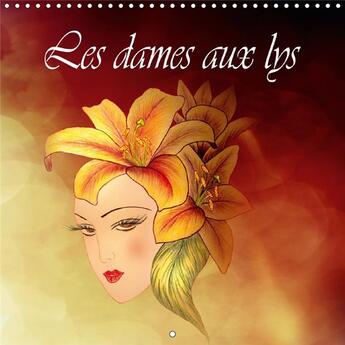 Couverture du livre « Les dames aux lys calendrier mural 2018 300 300 mm square - dessins aux crayons de couleur » de Djeric D aux éditions Calvendo