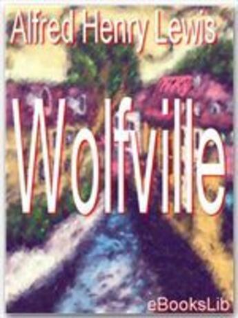 Couverture du livre « Wolfville » de Alfred Henry Lewis aux éditions Ebookslib