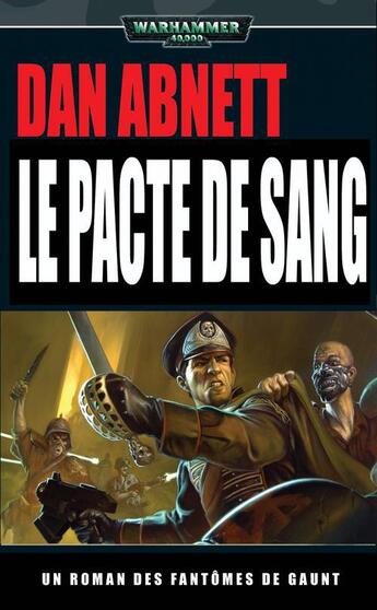 Couverture du livre « Warhammer 40.000 ; un roman des fantômes de Gaunt ; le pacte du sang » de Dan Abnett aux éditions Black Library