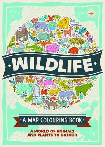 Couverture du livre « WILDLIFE - A MAP COLOURING BOOK » de  aux éditions Buster Books