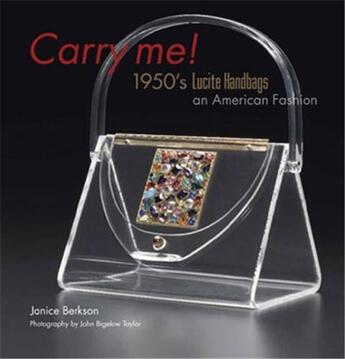 Couverture du livre « Carry me! 1950's lucite handbags, an american fashion » de Berkson Janice aux éditions Acc Art Books