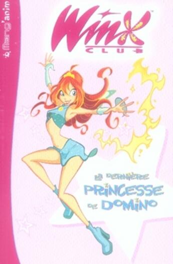 Couverture du livre « Winx Club ; la dernière princesse de Domino » de  aux éditions Hachette