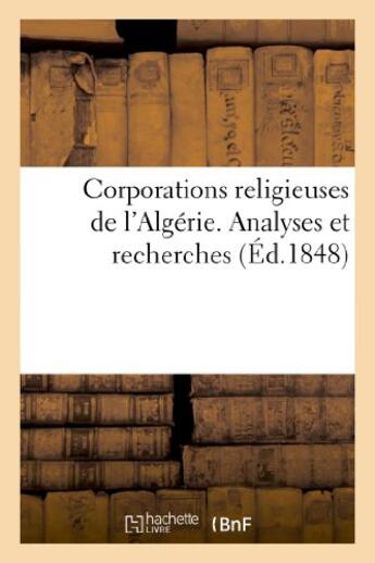 Couverture du livre « Corporations religieuses de l'algerie. analyses et recherches » de Poissonnier Alfred aux éditions Hachette Bnf