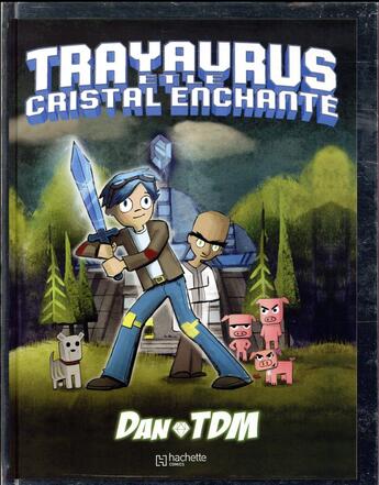 Couverture du livre « Trayaurus et le cristal enchanté » de Dan Tdm aux éditions Hachette Comics