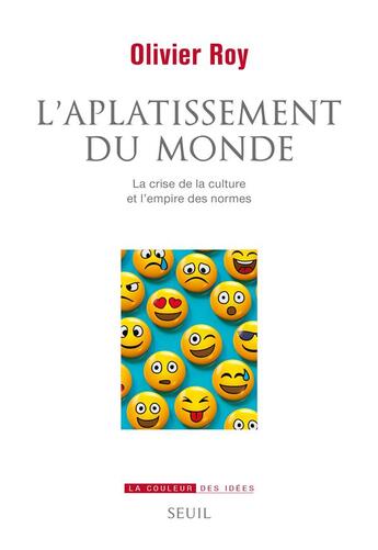 Couverture du livre « L'aplatissement du monde . la crise de la culture et l'empire des normes » de Olivier Roy aux éditions Seuil