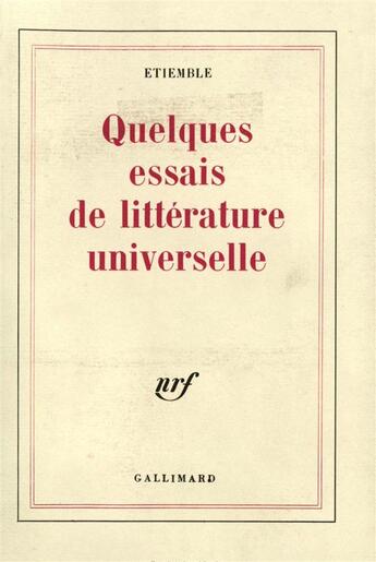 Couverture du livre « Quelques essais de litterature universelle » de Etiemble aux éditions Gallimard