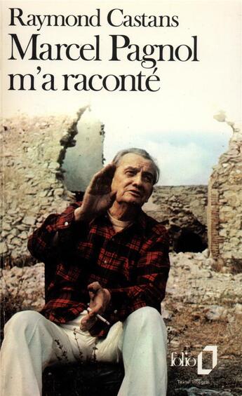 Couverture du livre « Marcel Pagnol m'a raconté » de Raymond Castans aux éditions Folio