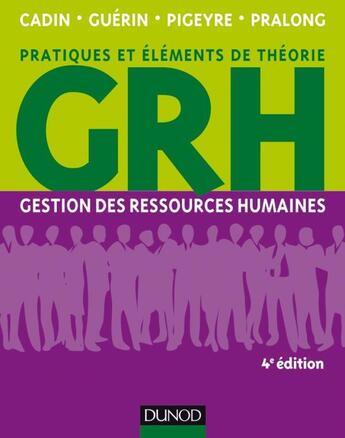 Couverture du livre « GRH ; gestion des ressources humaines (4e édition) » de Frederique Pigeyre et Loic Cadin et Francis Guerin et Jean Pralong aux éditions Dunod