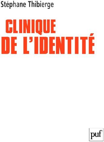 Couverture du livre « Clinique de l'identité » de Stephane Thibierge aux éditions Puf