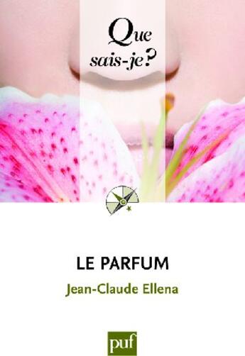 Couverture du livre « Le parfum (2e édition) » de Jean-Claude Ellena aux éditions Que Sais-je ?