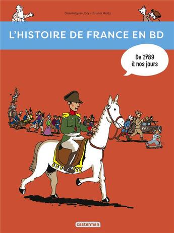 Couverture du livre « L'Histoire de France en BD : de 1789 à nos jours ! » de Heitz Bruno et Dominique Joly aux éditions Casterman