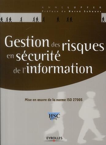 Couverture du livre « Gestion des risques en sécurité de l'information ; mise en oeuvre de la norme ISO 27005 » de Anne Lupfer aux éditions Eyrolles