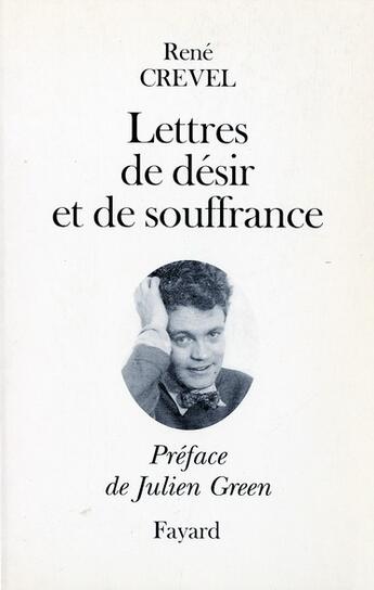 Couverture du livre « Lettres de désir et de souffrance » de Rene Crevel aux éditions Fayard