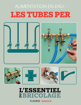 Couverture du livre « Plomberie : Alimentation en eau - les tubes PER (L'essentiel du bricolage) » de Nicolas Vidal et Francois Roebben et Bruno Guillou et Nicolas Sallavuard aux éditions Fleurus