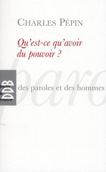 Couverture du livre « Qu'est-ce qu'avoir du pouvoir ? » de Charles Pépin aux éditions Desclee De Brouwer