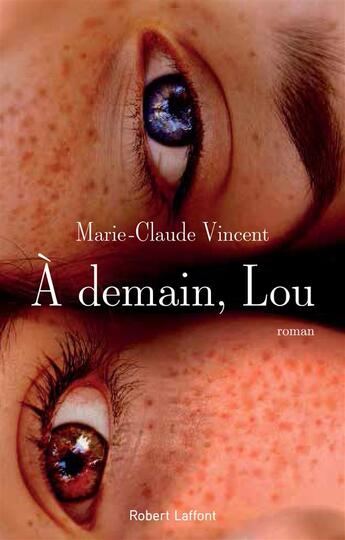 Couverture du livre « À demain, Lou » de Marie-Claude Vincent aux éditions Robert Laffont