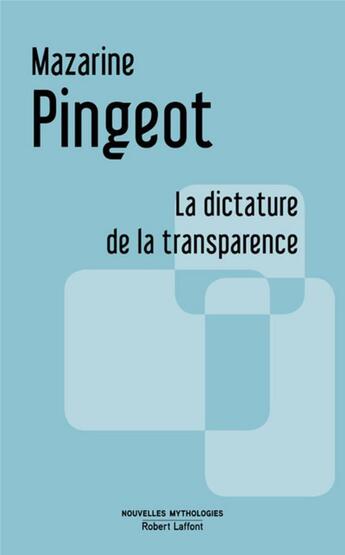 Couverture du livre « La dictature de la transparence » de Mazarine Pingeot aux éditions Robert Laffont