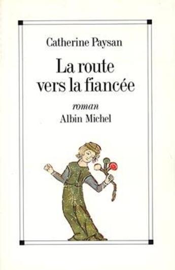 Couverture du livre « La route vers la fiancée » de Catherine Paysan aux éditions Albin Michel