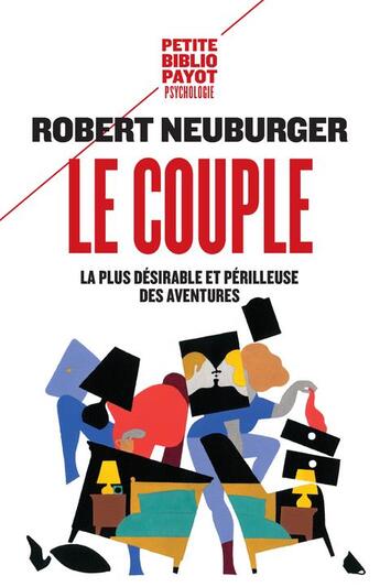 Couverture du livre « Le couple - la plus desirable et perilleuse des aventures » de Robert Neuburger aux éditions Payot