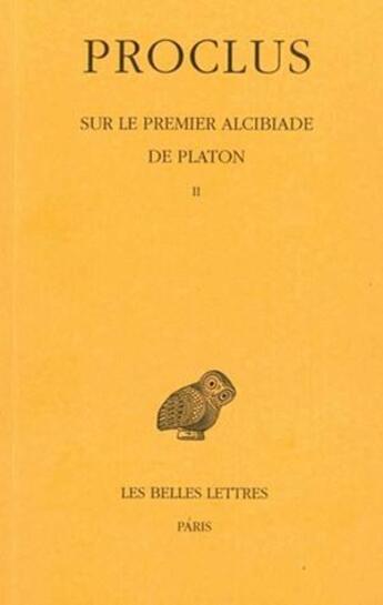 Couverture du livre « Sur le premier Alcibiade de Platon » de Proclus aux éditions Belles Lettres