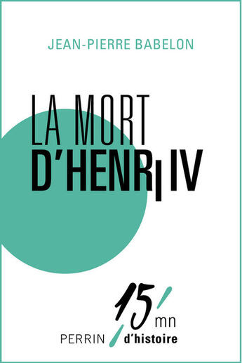 Couverture du livre « La mort d'Henri IV » de Jean-Pierre Babelon aux éditions Perrin