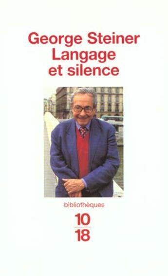 Couverture du livre « Langage et silence » de George Steiner aux éditions 10/18