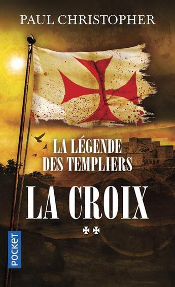 Couverture du livre « La légende des Templiers Tome 2 : la croix » de Paul Christopher aux éditions Pocket