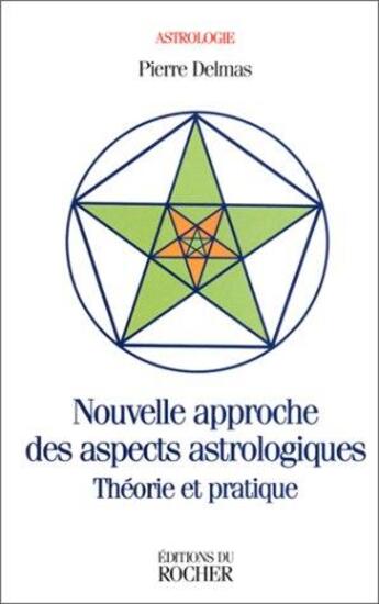 Couverture du livre « Nouvelle approche des aspects astrologiques - theorie et pratique » de Pierre Delmas aux éditions Rocher