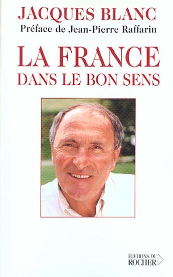 Couverture du livre « La france dans le bon sens » de Jacques Blanc aux éditions Rocher