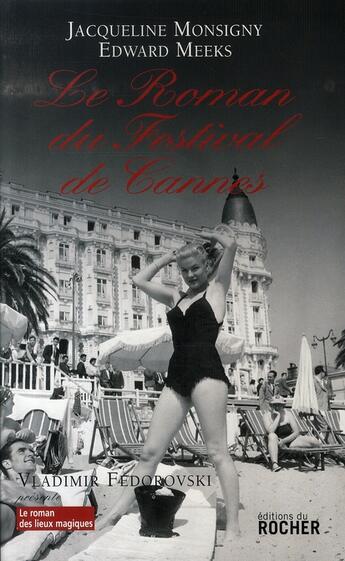 Couverture du livre « Le roman du festival de cannes » de Edward Meeks aux éditions Rocher