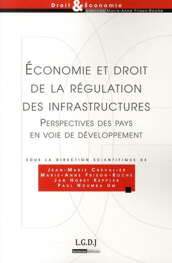 Couverture du livre « Économie et droit de la régulation des infrastructures ; perspectives des pays en voir de développement » de  aux éditions Lgdj