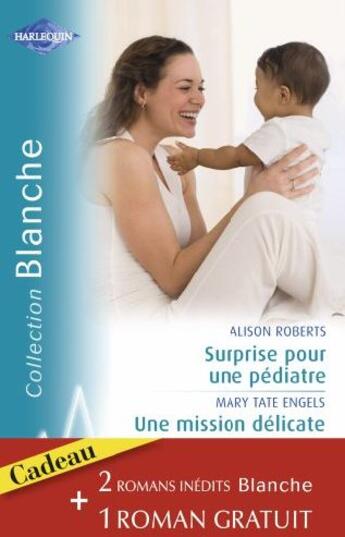 Couverture du livre « Surprise pour un pédiatre ; une mission délicate » de Alison Roberts et Mary Tate Engels aux éditions Harlequin