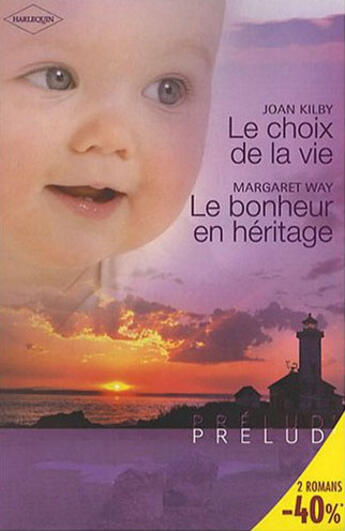 Couverture du livre « Le choix de la vie ; le bonheur en héritage » de Joan Kilby et Margaret Way aux éditions Harlequin