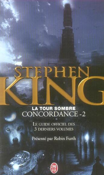 Couverture du livre « La tour sombre : concordance Tome 2 ; le guide officiel des trois derniers volumes » de Stephen King aux éditions J'ai Lu