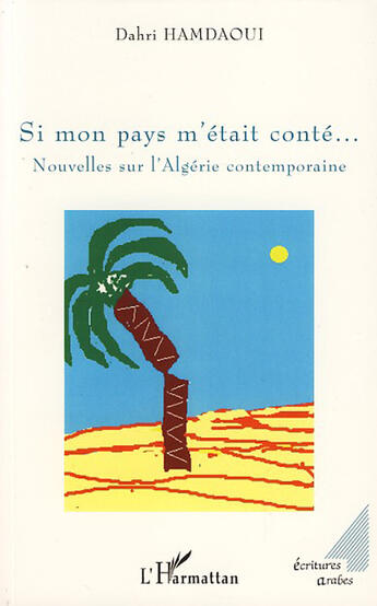 Couverture du livre « Si mon pays m'était conté ; nouvelles sur l'Algérie contemporaine » de Dahri Hamdaoui aux éditions L'harmattan