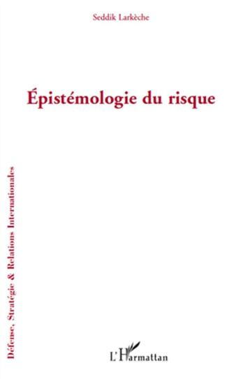 Couverture du livre « Épistémologie du risque » de Seddik Larkeche aux éditions L'harmattan