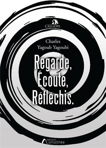 Couverture du livre « Regarde, écoute, réfléchis. » de Charles Yagoub Yagoubi aux éditions Amalthee