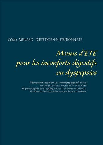 Couverture du livre « Menus d'été pour les inconforts digestifs ou dyspepsies » de Cedric Menard aux éditions Books On Demand