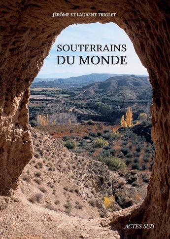 Couverture du livre « Souterrains du monde » de Triolet Jérôme et Triolet Laurent aux éditions Actes Sud