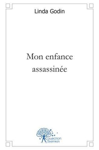 Couverture du livre « Mon enfance assassinee » de Godin Linda aux éditions Edilivre