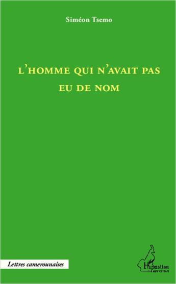 Couverture du livre « L'homme qui n'avait pas eu de nom » de Simeon Tsemo aux éditions L'harmattan