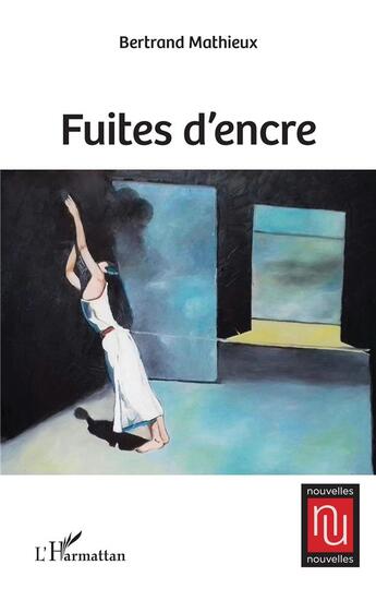 Couverture du livre « Fuites d'encre » de Bertrand Mathieux aux éditions L'harmattan