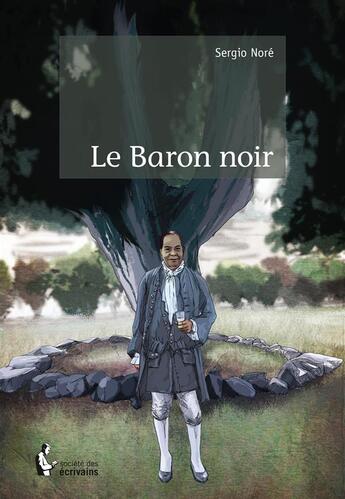 Couverture du livre « Le baron noir » de Sergio Nore aux éditions Societe Des Ecrivains