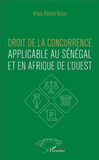 Couverture du livre « Droit de la concurrence applicable au Sénégal et en Afrique de l'ouest » de Khaly Adama Ndour aux éditions L'harmattan